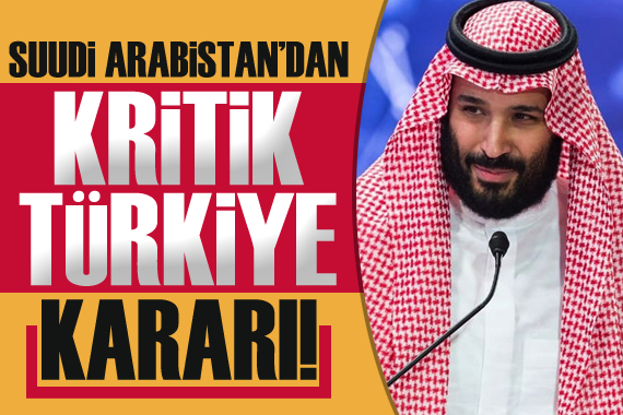 Suudi Arabistan dan kritik Türkiye kararı!